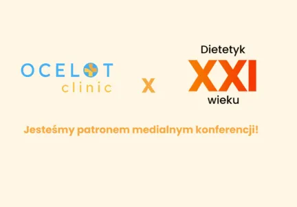 Nowoczesne leczenie to współpraca. Ocelot Clinic patronem medialnym konferencji „Dietetyk XXI wieku”